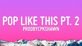 CPK Shawn - Pop like this Pt. 2 (Slowed)