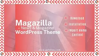 Magazilla – News & Magazine WordPress Theme Download, Installation and Import Demo Content