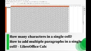 How many characters in a cell? How to add multiple paragraphs in a single cell? LibreOffice Calc