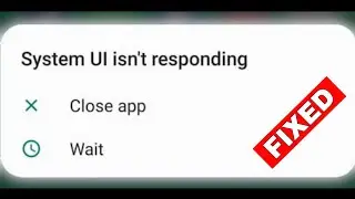 How to Fix System UI isn’t Responding Error Problem on Android Phone || System UI Not Responding