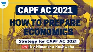 How to prepare Economics for CAPF AC 2021 | Strategy for UPSC CAPF AC 2021 | Himanshu Kushwaha