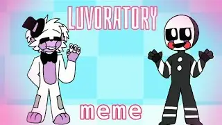 LUVORATORY // animation meme // Collab with Katty Fnaf fan // TOR // 600+ subs!!!