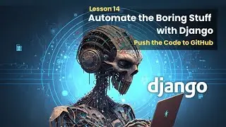 14 Push Code to GitHub | Automate the Boring Stuff with Django