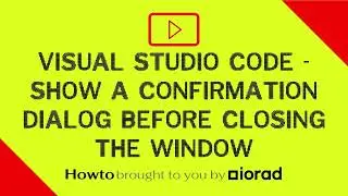 Visual Studio Code - How to show a confirmation dialog before closing the window