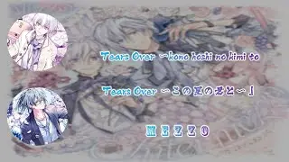 (IDOLISH 7 ) MEZZO - Tears Over - Kono Hoshi no Kimi to(Romaji,Kanji,English)Full Lyrics