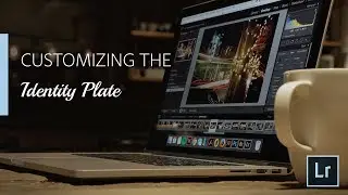 Lightroom Coffee Break: Customizing the Identity Plate | Adobe Lightroom