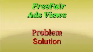FreeFair Game Views Ads Problem Solution 2019!! Don't Work Ads On Google