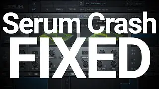 Fixed: Serum Crashing DAW when Cycling / Loading Presets