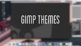 Gimp Tutorial: Installing Themes