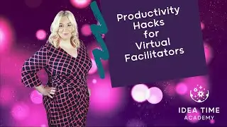 Productivity Hacks for Virtual Facilitators