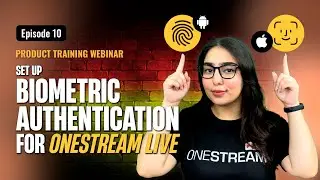 Episode 10: Setting up Biometric Authentication for OneStream Live Mobile Application