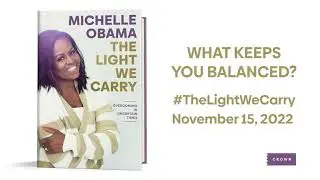 What Keeps You Balanced? THE LIGHT WE CARRY by Michelle Obama