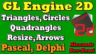 GlEngine2D / Triangles, Circles, Quadrangles, Resize, Arrows / Delphi Game Engine 2022 Lesson