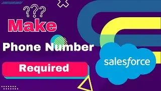 How to make phone number field required in Salesforce | Salesforce make phone number field required