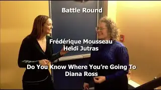 Battle Round - Heidi & Frédérique / Do You Know Where You're Going To - Diana Ross (Cover)