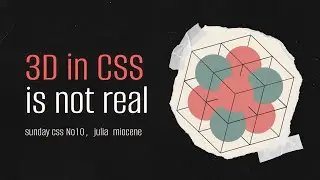 Sunday CSS #10: 3D in CSS is not real