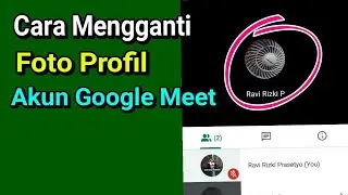 Cara Mengganti Foto Profil Google Meet Kita dengan Mudah