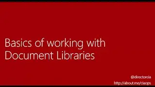 Basics of working with Document Libraries