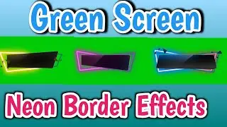 Green Screen Effects | Neon Border | For Kinemaster and Adobe Premiere
