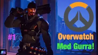 OVERWATCH #1 MED GURRA!