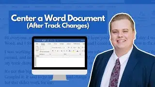 How to Center a Microsoft Word Document After Using and Reviewing Track Changes