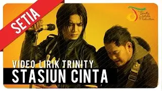 SETIA - Stasiun Cinta | Video Lirik Trinity