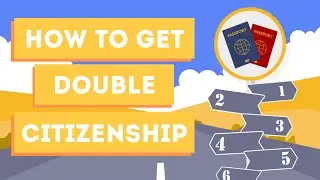 How to Get Double Citizenship || 6 Methods || Become a Citizen Abroad