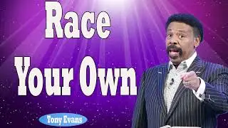 Tony Evans 2024   Race Your Own