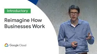 Make It With G Suite: Reimagining How Businesses Work (Cloud Next '19)