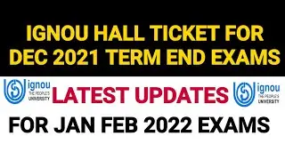 IGNOU HALL TICKET FOR DEC 2021 TERM END EXAM | JAN FEB 2022 EXAMS | LATEST UPDATES