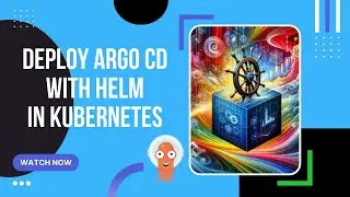 Deploy Argo CD with Helm  in Kubernetes