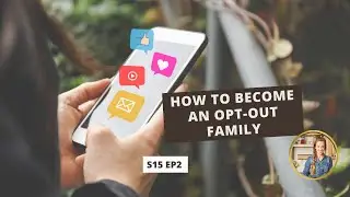 S15 E2: How to Become an Opt-Out Family