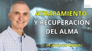 Atrapamiento y recuperación del Alma| Dr.José Luis Cabouli