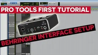 Pro Tools First Tutorial - Behringer Audio Interface Setup