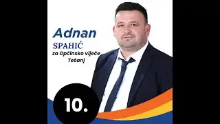 Adnan Spahić: 'O meni neka kažu građani' – Kandidat na usluzi narodu Tešnja