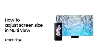 SmartThings: How to adjust screen size in Multi View | Samsung