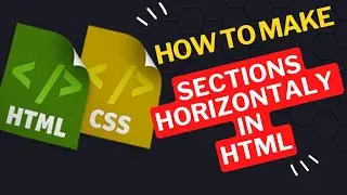 How to Make Sections Horizontally in HTML