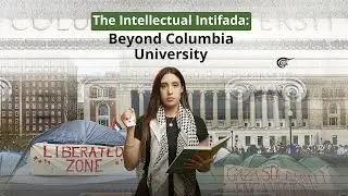 The Intellectual Intifada: Beyond Columbia University