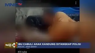 Ibu Cabuli Anak Kandung di Bekasi Ditangkap Polisi - LIP 09/06