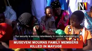 Museveni mourns family members killed in Mayuge