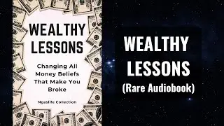 Wealthy Lessons - Changing All Money Beliefs That Make You Broke Audiobook