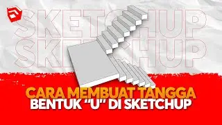 CARA MEMBUAT TANGGA BERBENTUK U DI SKETCHUP