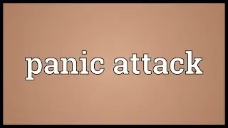 Panic attack Meaning