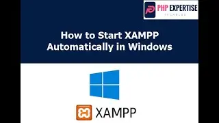 How to start XAMPP automatically on Windows Start up | PHPEXPERTISE