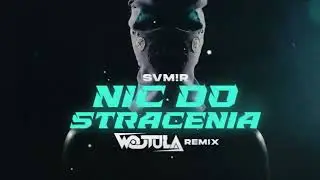 SVM!R - NIC DO STRACENIA (WOJTULA REMIX)