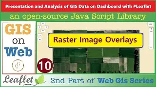 Raster Image Overlays in Leaflet JS | GIS Data on Web with Leaflet JS API | 10 | 
