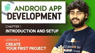 Basics of Android | Chapter 1 | L2: Create your first Project