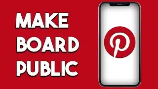 How To Make Pinterest Board Public On New Account