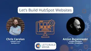 Let's Build HubSpot Websites with Anton Bujanowski