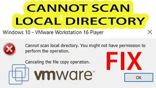 Cannot scan local directory | Vmware Player Error